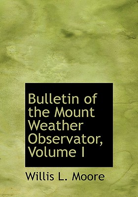 Bulletin of the Mount Weather Observator, Volume I