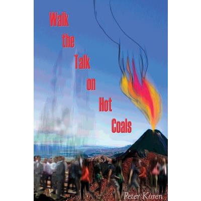 Walk the Talk on Hot Coals