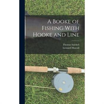 A Booke of Fishing With Hooke and Line