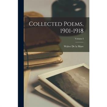 Collected Poems, 1901-1918; Volume I