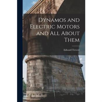 Dynamos and Electric Motors and All About Them