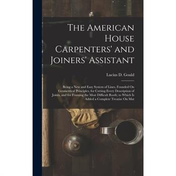 The American House Carpenters’ and Joiners’ Assistant