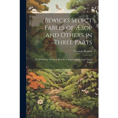 Bewicks Select Fables of ?sop and Others in Three Parts