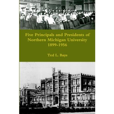 Five Principals and Presidents of Northern Michigan University 1899-1959