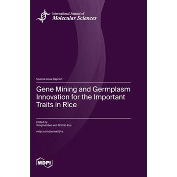 Gene Mining and Germplasm Innovation for the Important Traits in Rice