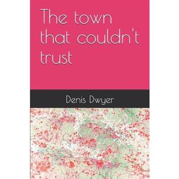 The town that couldn’t trust