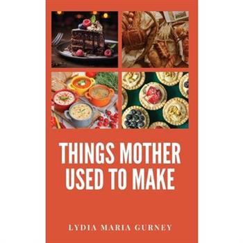 Things Mother Used to Make