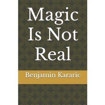 Magic Is Not Real