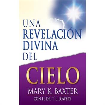 Una Revelaci籀n Divina del Cielo (Spanish Language Edition, Divine Revelation of Heaven (Spanish))