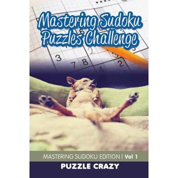 Mastering Sudoku Puzzles Challenge Vol 1