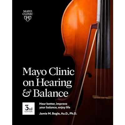 Mayo Clinic on Hearing and Balance, 3rd Edition