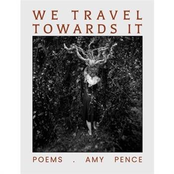 We Travel Towards It