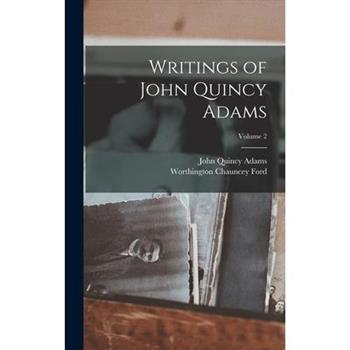 Writings of John Quincy Adams; Volume 2