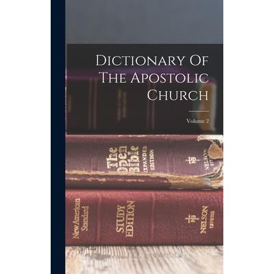 Dictionary Of The Apostolic Church; Volume 2