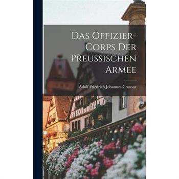 Das Offizier-corps der Preussischen Armee