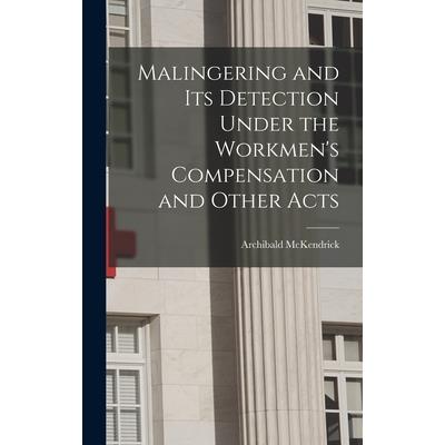 Malingering and its Detection Under the Workmen’s Compensation and Other Acts