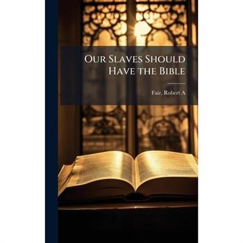Our Slaves Should Have the Bible