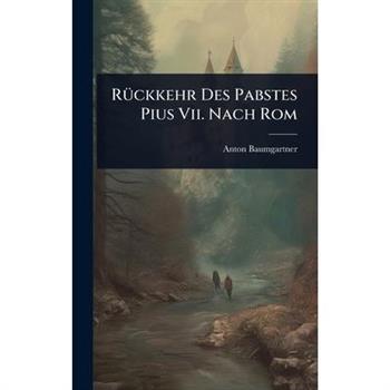 R?1/4ckkehr Des Pabstes Pius Vii. Nach Rom