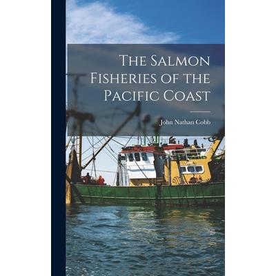 The Salmon Fisheries of the Pacific Coast