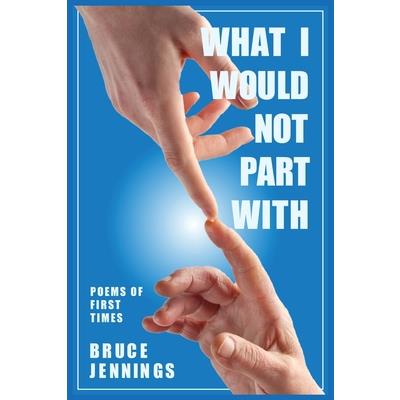 What I Would Not Part With