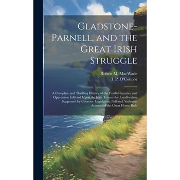 Gladstone-Parnell, and the Great Irish Struggle