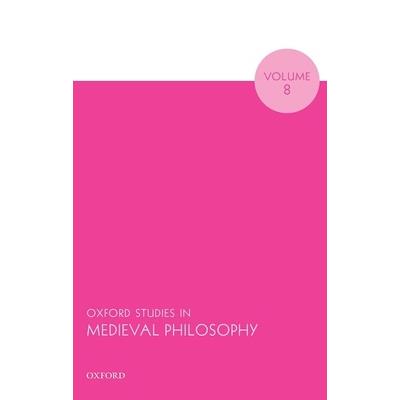 Oxford Studies in Medieval Philosophy Volume 8