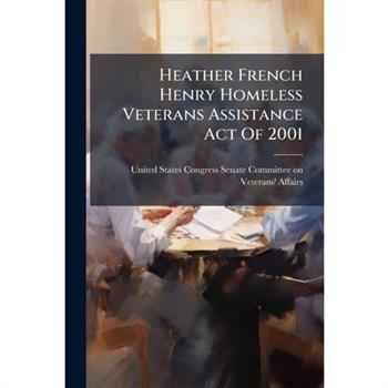 Heather French Henry Homeless Veterans Assistance Act Of 2001