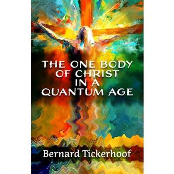 The One Body of Christ in a Quantum Age