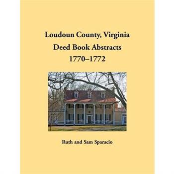 Loudoun County, Virginia Deed Book Abstracts, 1770-1772