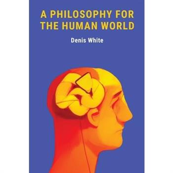 A Philosophy for the Human World