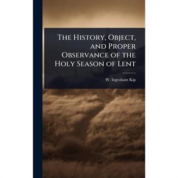 The History, Object, and Proper Observance of the Holy Season of Lent