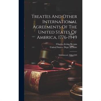 Treaties And Other International Agreements Of The United States Of America, 1776-1949