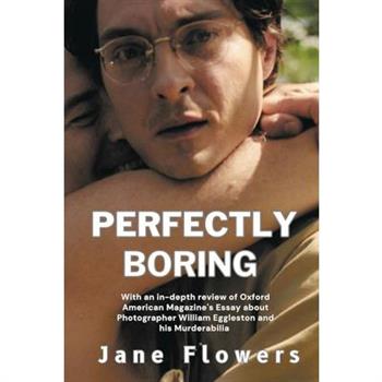 Perfectly Boring, With an in-depth review of Oxford American Magazine's Essay about Photographer William Eggleston and his Murderablia