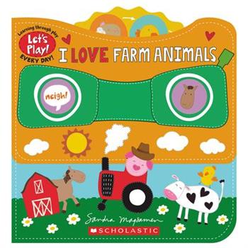 I Love Farm Animals (a Let’s Play! Board Book)