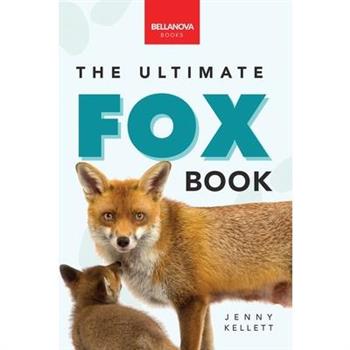 Foxes The Ultimate Fox Book