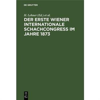 Der Erste Wiener Internationale Schachcongress im Jahre 1873