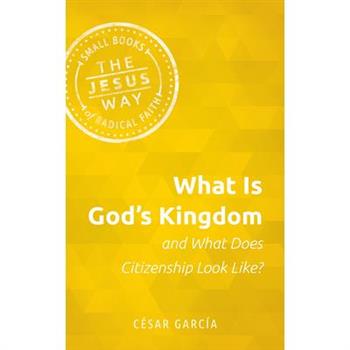 What Is God’s Kingdom and What Does Citizenship Look Like?