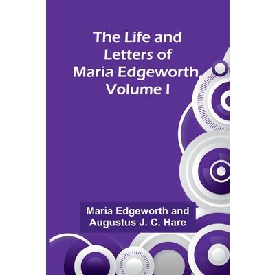 The Life and Letters of Maria Edgeworth, Volume I