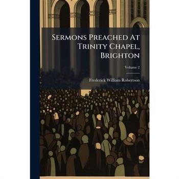 Sermons Preached At Trinity Chapel, Brighton