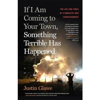 If I Am Coming to Your Town, Something Terrible Has Happened