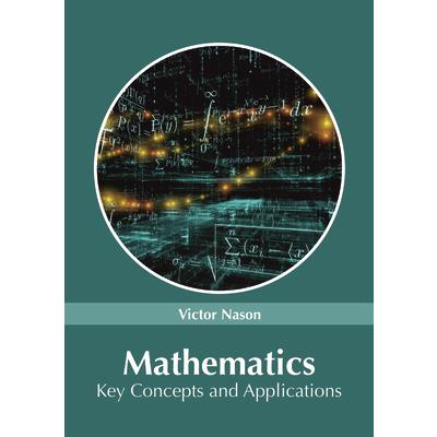 Mathematics: Key Concepts and Applications