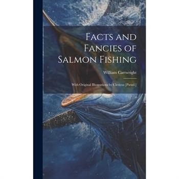 Facts and Fancies of Salmon Fishing
