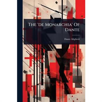 The ’de Monarchia’ Of Dante