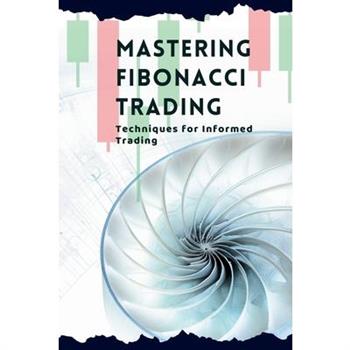 Mastering Fibonacci Trading