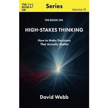 The Book On High-Stakes Thinking