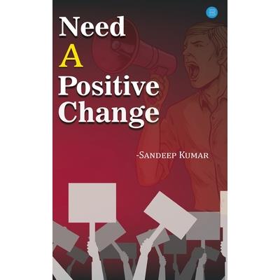 Need a Positive Change