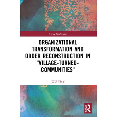 Organizational Transformation and Order Reconstruction in Village-Turned-Communities