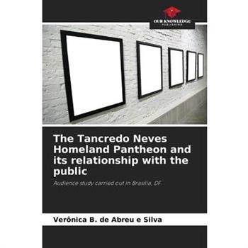 The Tancredo Neves Homeland Pantheon and its relationship with the public
