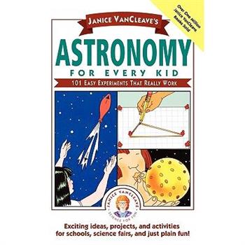 Janice Vancleave’s Astronomy for Every Kid