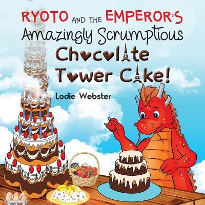Ryoto and the Emperor’s Amazingly Scrumptious Chocolate Tower Cake!